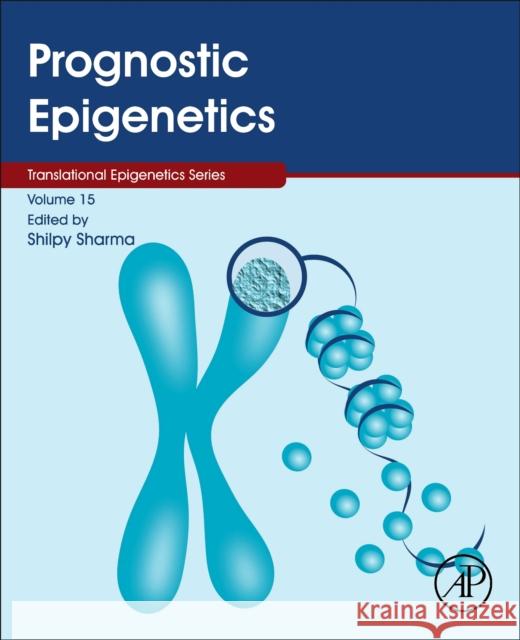 Prognostic Epigenetics: Volume 15 Sharma, Shilpy 9780128142592 Academic Press