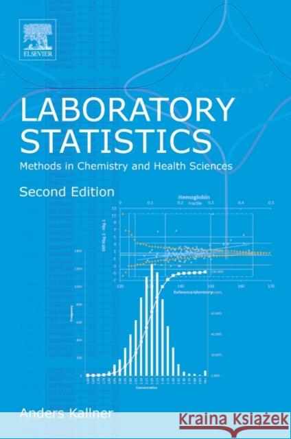 Laboratory Statistics: Methods in Chemistry and Health Sciences Kallner, Anders 9780128143483 Elsevier