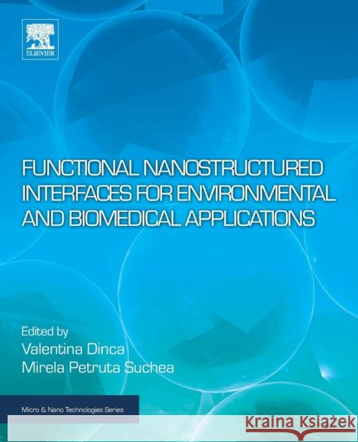 Functional Nanostructured Interfaces for Environmental and Biomedical Applications Valentina Dinca Mirela Suchea 9780128144015 Elsevier
