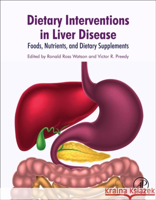 Dietary Interventions in Liver Disease: Foods, Nutrients, and Dietary Supplements Watson, Ronald Ross 9780128144664