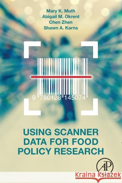 Using Scanner Data for Food Policy Research Muth, Mary K. 9780128145074 Academic Press