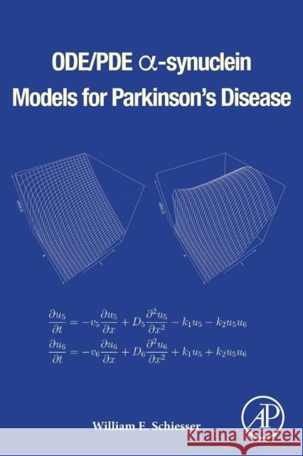 Ode/Pde α-Synuclein Models for Parkinson's Disease Schiesser, William E. 9780128146149