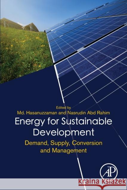 Energy for Sustainable Development: Demand, Supply, Conversion and Management MD Hasanuzzaman 9780128146453