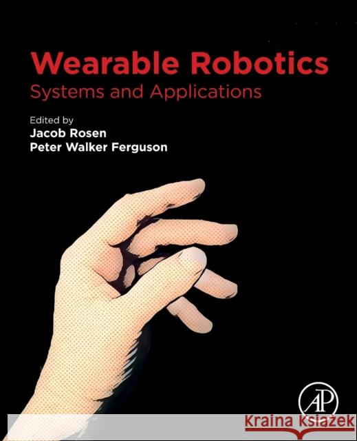 Wearable Robotics: Systems and Applications Jacob Rosen 9780128146590