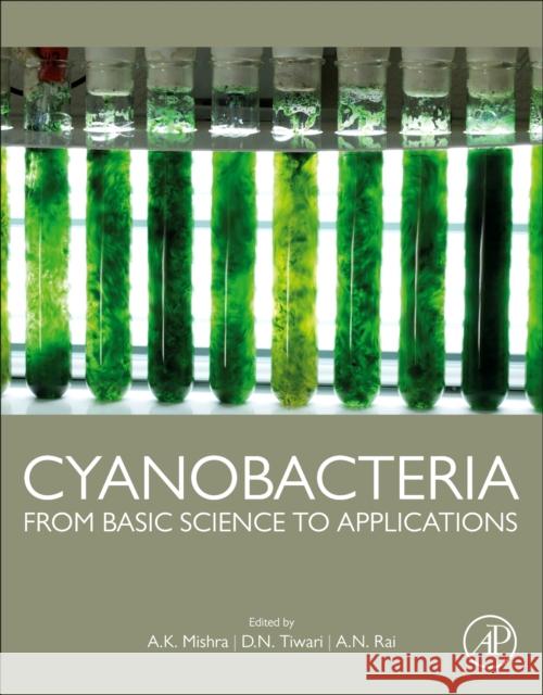 Cyanobacteria: From Basic Science to Applications A. K. Mishra D. N. Tiwari A. N. Rai 9780128146675 Academic Press