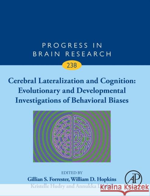 Cerebral Lateralization and Cognition: Evolutionary and Developmental Investigations of Behavioral Biases: Volume 238 Forrester, Gillian 9780128146712 Academic Press