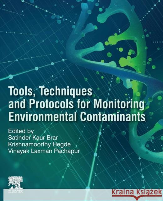 Tools, Techniques and Protocols for Monitoring Environmental Contaminants Satinder Kau Krishnamoorthy Hegde Vinayak Laxman Pachapur 9780128146798 Elsevier