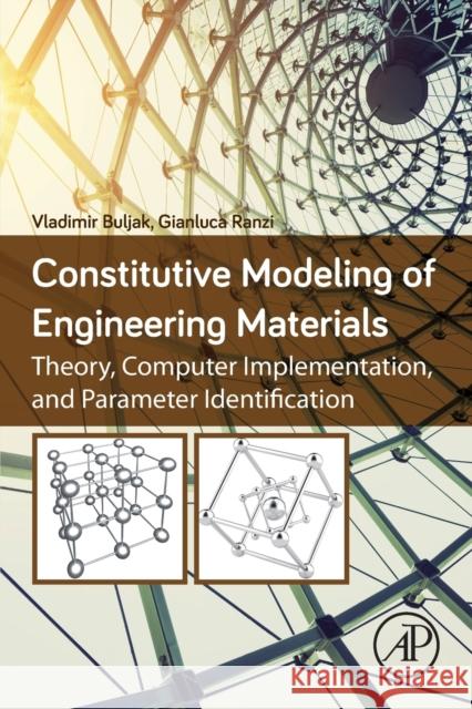 Constitutive Modeling of Engineering Materials: Theory, Computer Implementation, and Parameter Identification Buljak, Vladimir 9780128146965 Academic Press