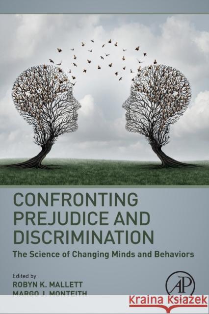 Confronting Prejudice and Discrimination: The Science of Changing Minds and Behaviors Mallett, Robyn 9780128147153