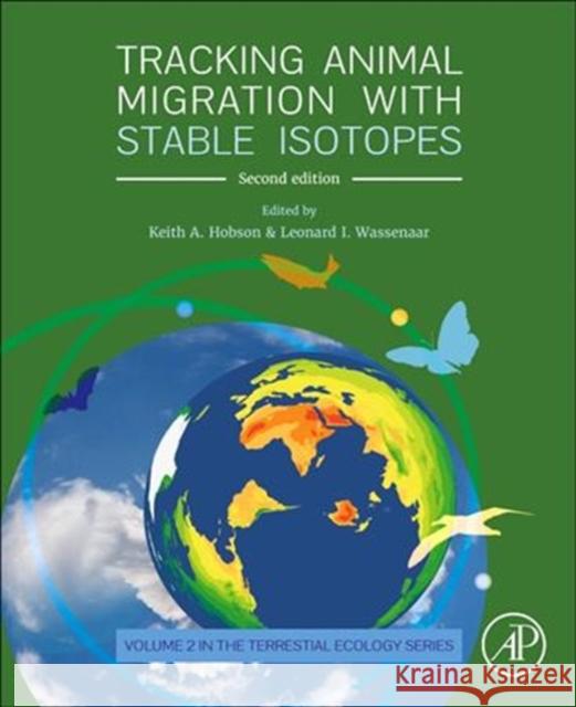 Tracking Animal Migration with Stable Isotopes Keith A. Hobson Leonard I. Wassenaar 9780128147238 Academic Press