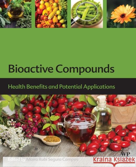 Bioactive Compounds: Health Benefits and Potential Applications Campos, Maira Rubi Segura 9780128147740