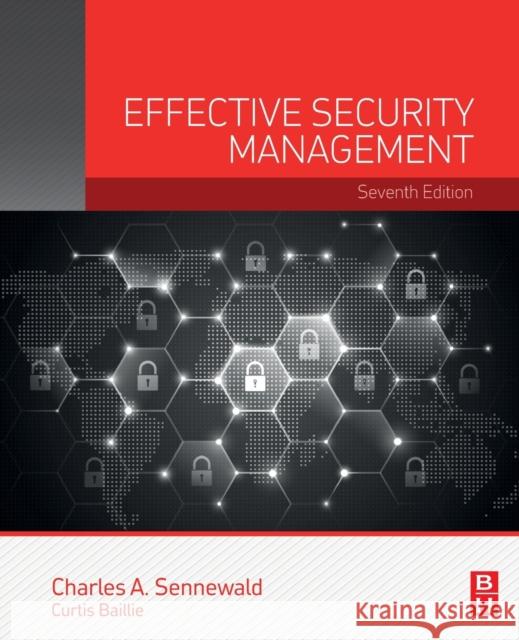 Effective Security Management Charles A. Sennewald Curtis Baillie 9780128147948