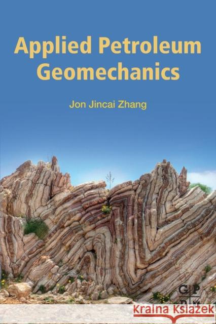 Applied Petroleum Geomechanics Jon Jincai Zhang 9780128148143