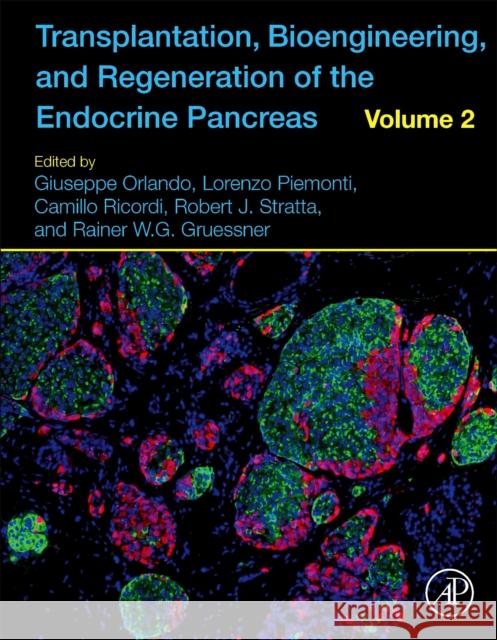 Transplantation, Bioengineering, and Regeneration of the Endocrine Pancreas: Volume 2 Orlando, Giuseppe 9780128148310
