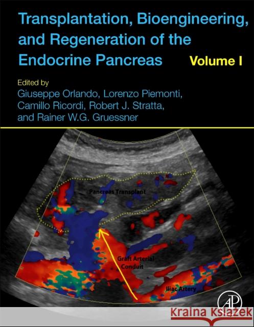 Transplantation, Bioengineering, and Regeneration of the Endocrine Pancreas: Volume 1 Orlando, Giuseppe 9780128148334