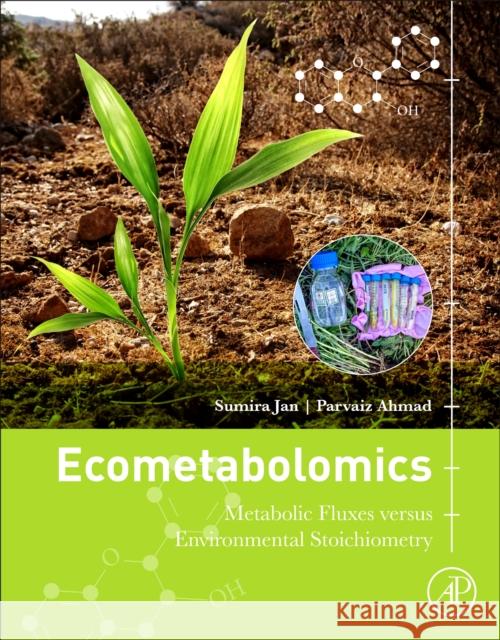 Ecometabolomics: Metabolic Fluxes Versus Environmental Stoichiometry Jan, Sumira 9780128148723