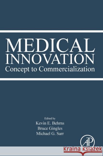 Medical Innovation: Concept to Commercialization Behrns, Kevin E. 9780128149263 Academic Press