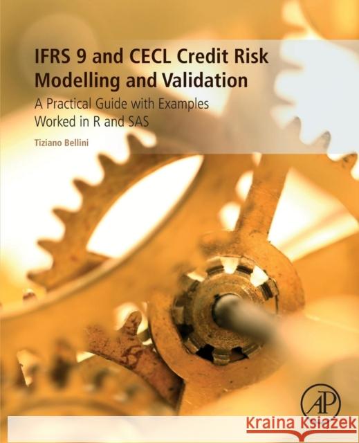Ifrs 9 and Cecl Credit Risk Modelling and Validation: A Practical Guide with Examples Worked in R and SAS Bellini, Tiziano 9780128149409