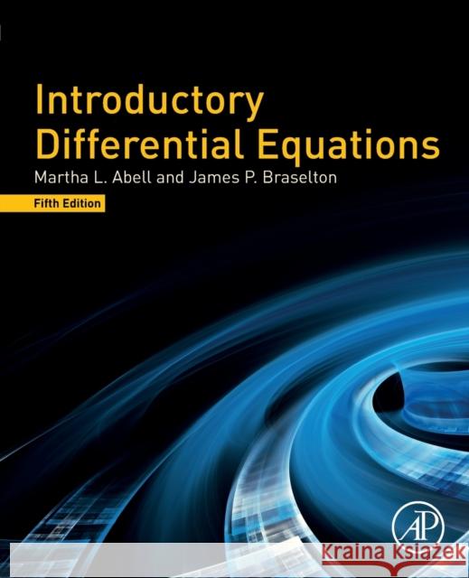 Introductory Differential Equations Martha L. L. Abell James P. Braselton 9780128149485 Academic Press
