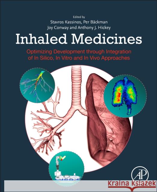 Inhaled Medicines: Optimizing Development Through Integration of in Silico, in Vitro and in Vivo Approaches Stavros Kassinos Per Backman Joy Conway 9780128149744 Academic Press