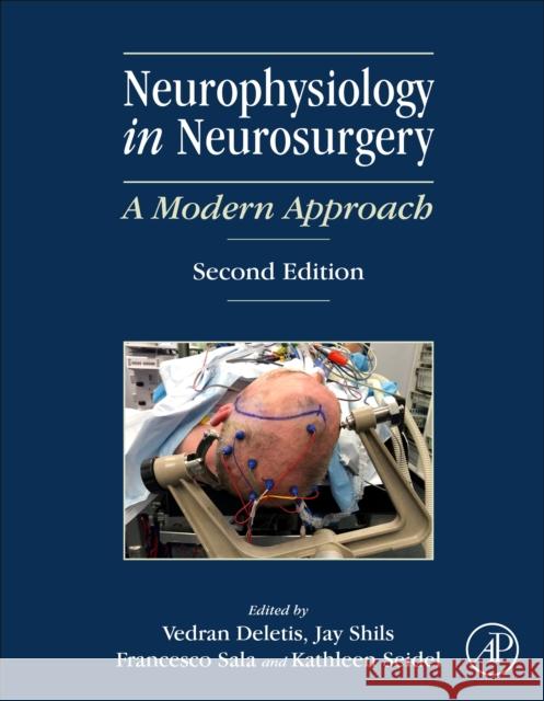Neurophysiology in Neurosurgery: A Modern Approach Vedran Deletis Jay L. Shils Francesco Sala 9780128150009