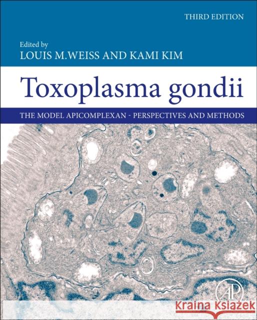 Toxoplasma Gondii: The Model Apicomplexan - Perspectives and Methods Louis M. Weiss Kami Kim 9780128150412
