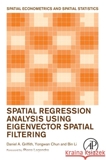 Spatial Regression Analysis Using Eigenvector Spatial Filtering Daniel Griffith Yongwan Chun Bin Li 9780128150436