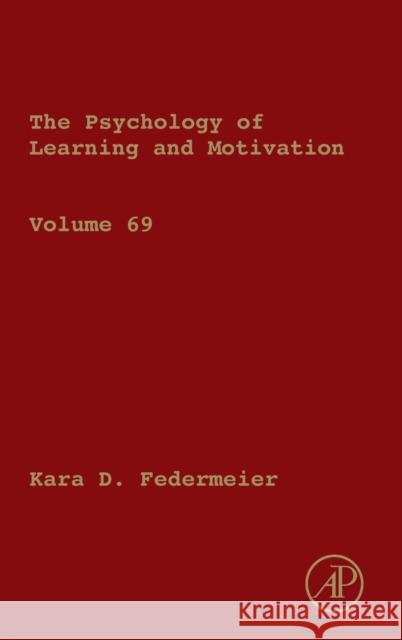 Psychology of Learning and Motivation: Volume 69 Federmeier, Kara D. 9780128150856 Academic Press