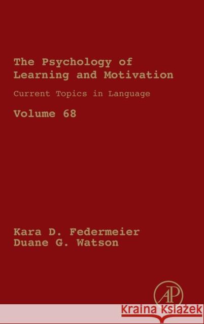 Current Topics in Language: Volume 68 Federmeier, Kara D. 9780128150863