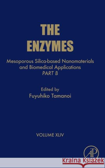 Mesoporous Silica-Based Nanomaterials and Biomedical Applications - Part B: Volume 44 Tamanoi, Fuyuhiko 9780128151112