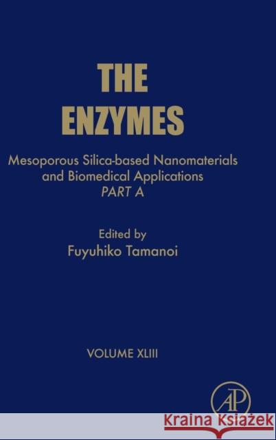 Mesoporous Silica-Based Nanomaterials and Biomedical Applications - Part a: Volume 43 Tamanoi, Fuyuhiko 9780128151129