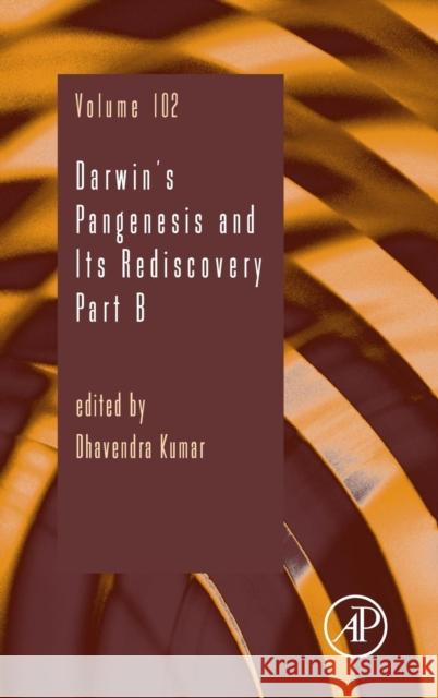Darwin's Pangenesis and Its Rediscovery Part B: Volume 102 Kumar, Dhavendra 9780128151297 Academic Press