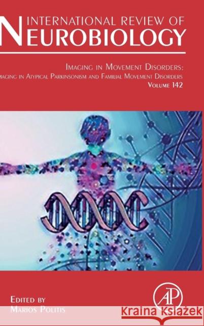 Imaging in Movement Disorders: Imaging in Atypical Parkinsonism and Familial Movement Disorders: Volume 142 Politis, Marios 9780128151419