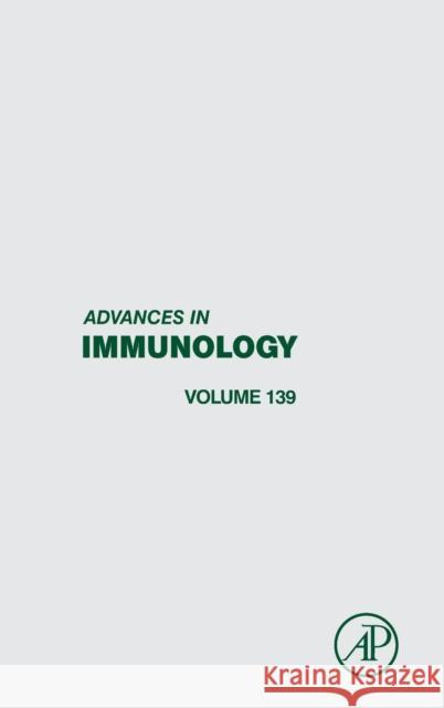 Advances in Immunology: Volume 139 Alt, Frederick 9780128151877 Academic Press