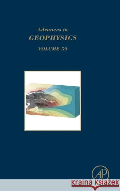 Advances in Geophysics: Volume 59 Schmelzbach, Cedric 9780128152089 Academic Press
