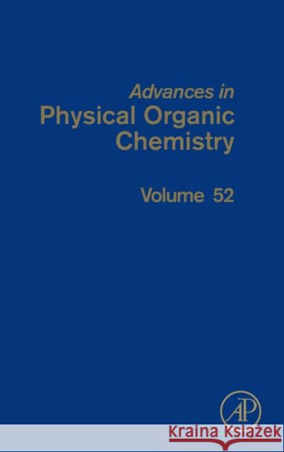 Advances in Physical Organic Chemistry: Volume 52 Williams, Ian 9780128152119 Academic Press