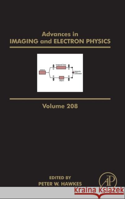 Advances in Imaging and Electron Physics: Volume 208 Hawkes, Peter W. 9780128152140