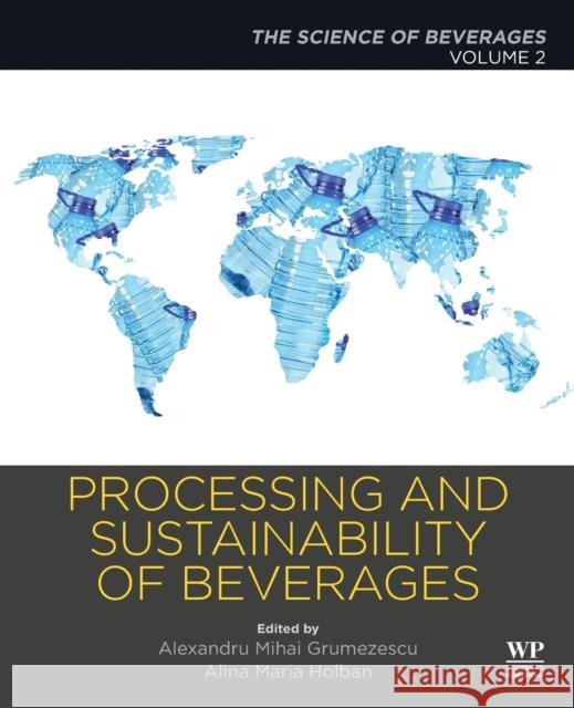 Processing and Sustainability of Beverages: Volume 2: The Science of Beverages Alexandru Grumezescu Alina Maria Holban 9780128152591 Woodhead Publishing