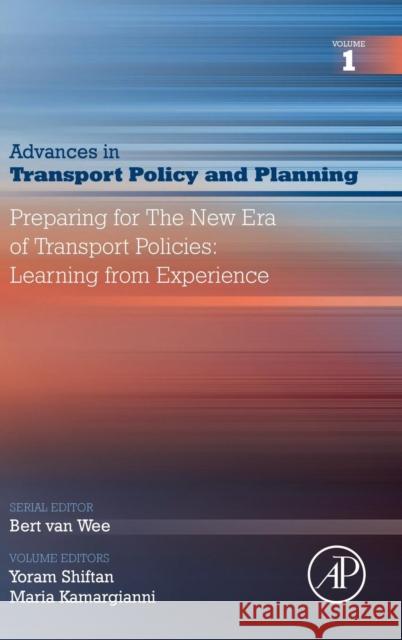 Preparing for the New Era of Transport Policies: Learning from Experience: Volume 1 Shiftan, Yoram 9780128152942 Academic Press