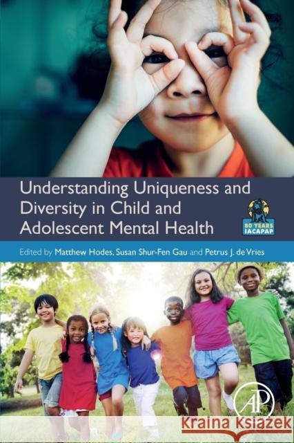 Understanding Uniqueness and Diversity in Child and Adolescent Mental Health Matthew Hodes Petrus d Susan Shur Gau 9780128153109