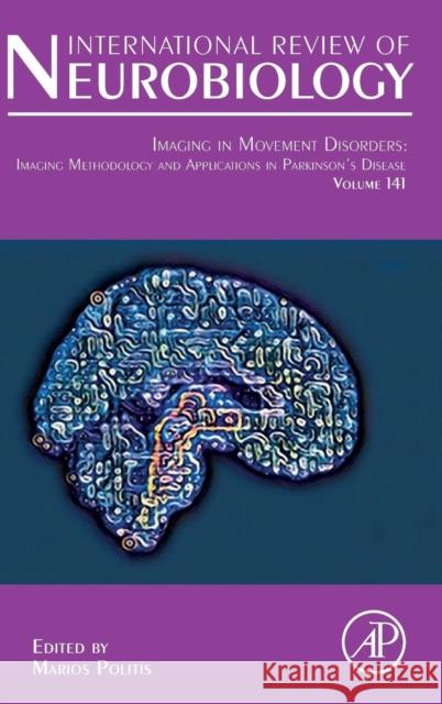 Imaging in Movement Disorders: Imaging Methodology and Applications in Parkinson's Disease Volume 141 Politis, Marios 9780128154182