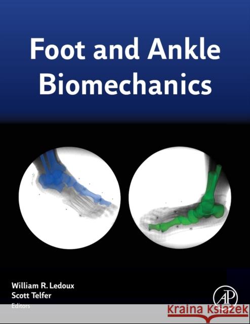 Foot and Ankle Biomechanics William LeDoux Scott Telfer Joseph Iaquinto 9780128154496