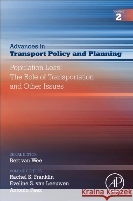Population Loss: The Role of Transportation and Other Issues: Volume 2 Franklin, Rachel S. 9780128154540 Academic Press