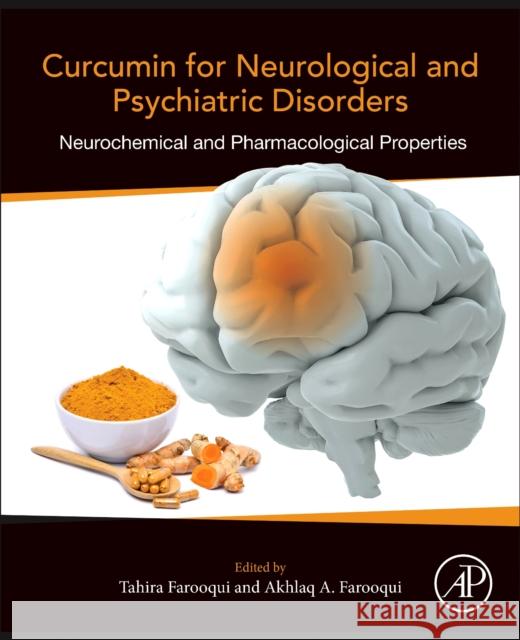 Curcumin for Neurological and Psychiatric Disorders: Neurochemical and Pharmacological Properties Farooqui, Tahira 9780128154618