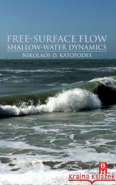 Free-Surface Flow:: Shallow Water Dynamics Nikolaos D. Katopodes 9780128154878 Butterworth-Heinemann