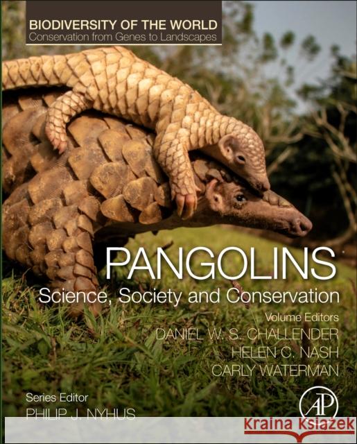 Pangolins: Science, Society and Conservation Challender, Daniel W. S. 9780128155073 Elsevier Science Publishing Co Inc