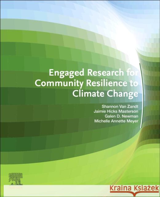 Engaged Research for Community Resilience to Climate Change Shannon VanZandt Jaimie Hicks Masterson 9780128155752