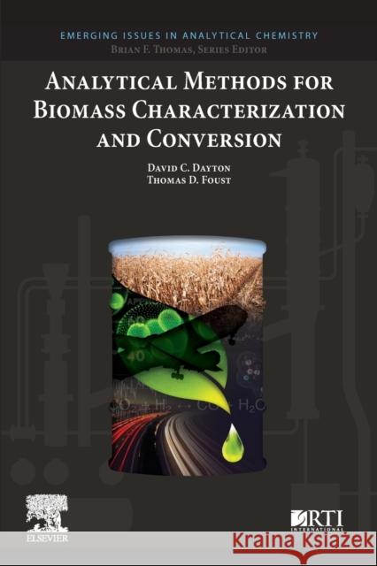 Analytical Methods for Biomass Characterization and Conversion David C. Dayton Thomas D. Foust 9780128156056 Elsevier