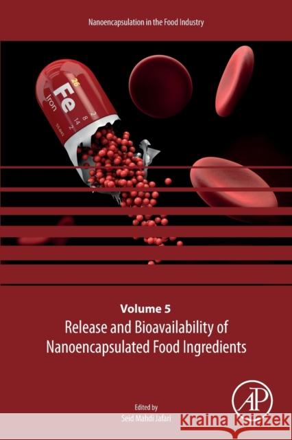 Release and Bioavailability of Nanoencapsulated Food Ingredients: Volume 5 Jafari, Seid Mahdi 9780128156650