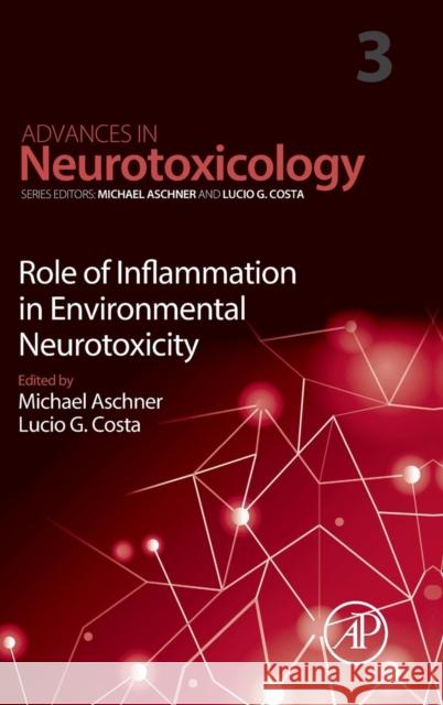 Role of Inflammation in Environmental Neurotoxicity: Volume 3 Aschner, Michael 9780128157176 Academic Press